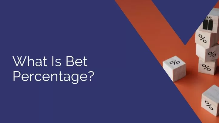 What Is Bet Percentage?