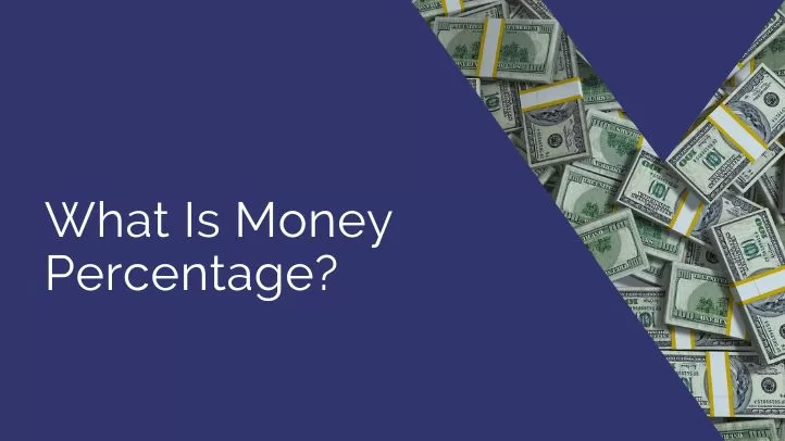 What Is Money Percentage?